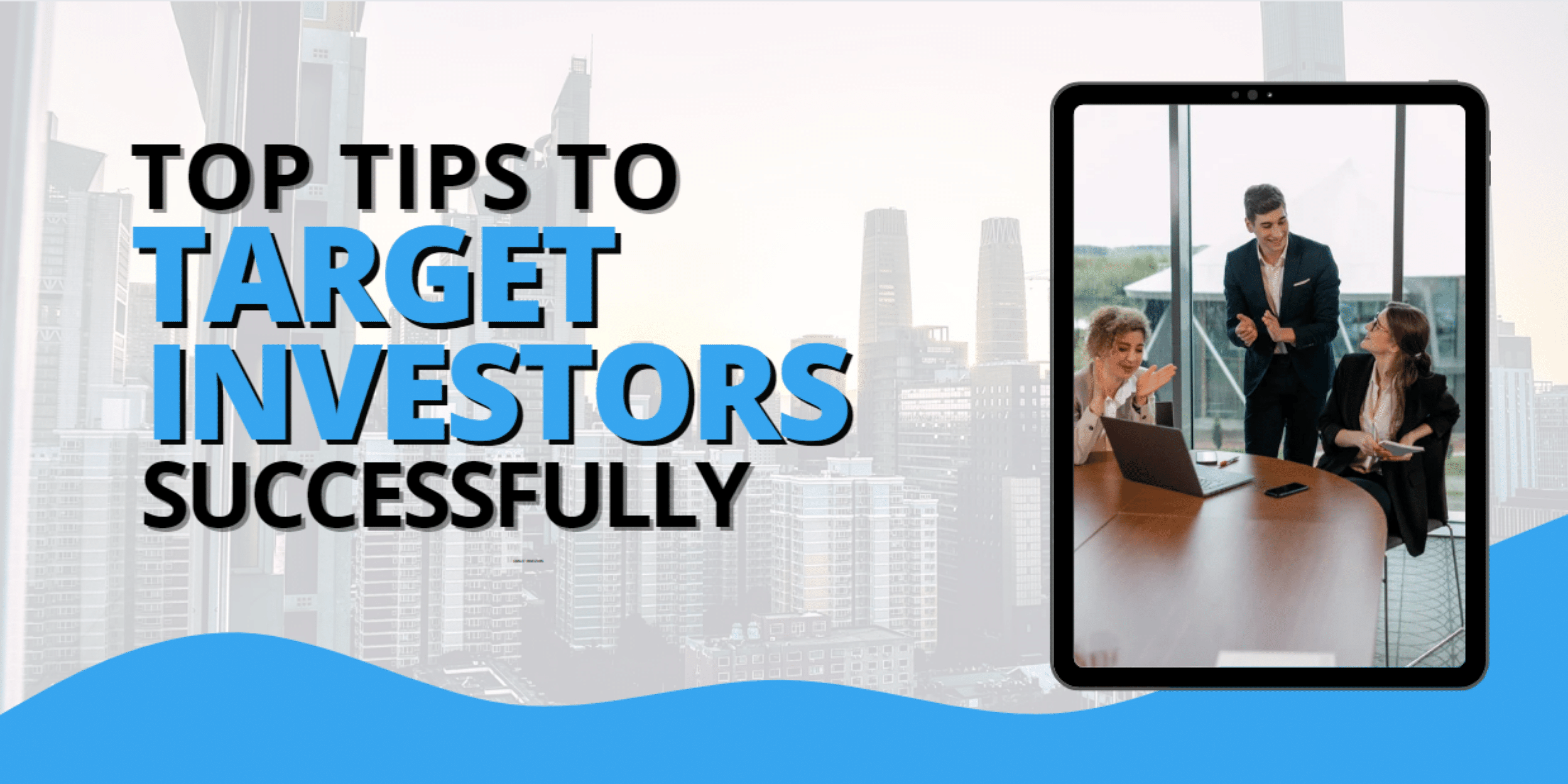 top tips to target investors successfully