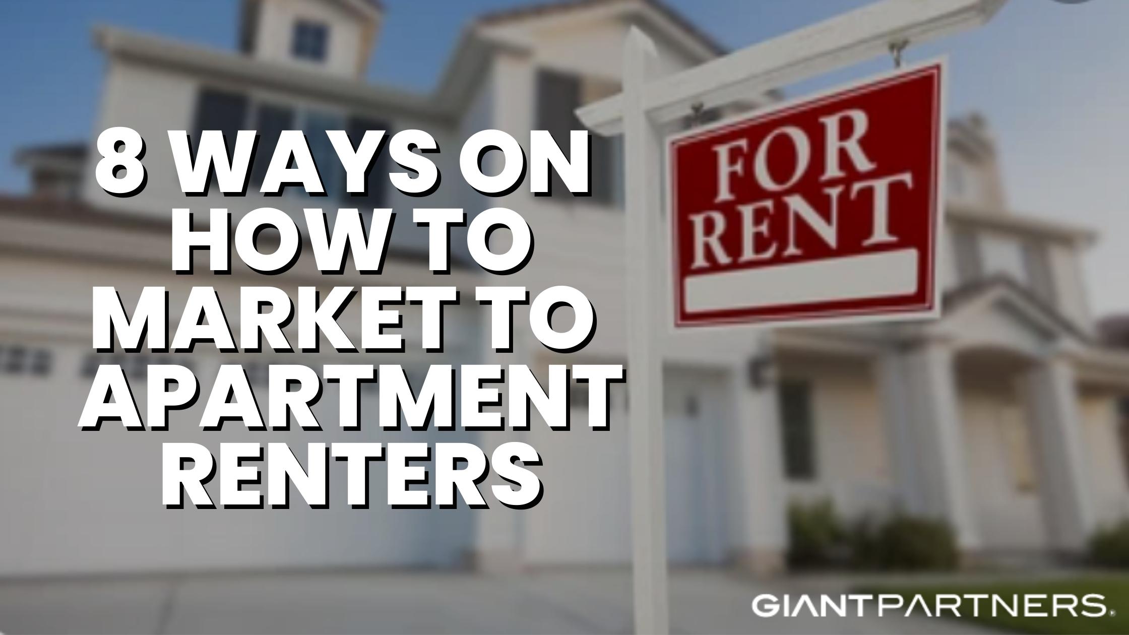8 Ways On How To Market To Apartment Renters