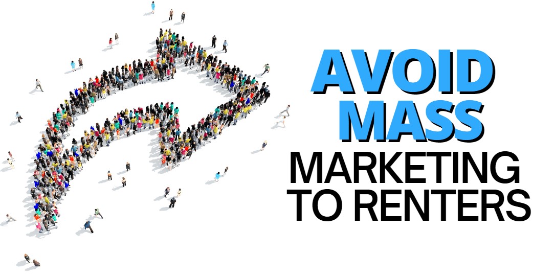 Avoid Mass Marketing to Renters