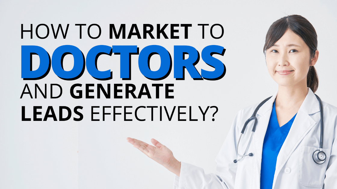 How to market to doctors and generate leads