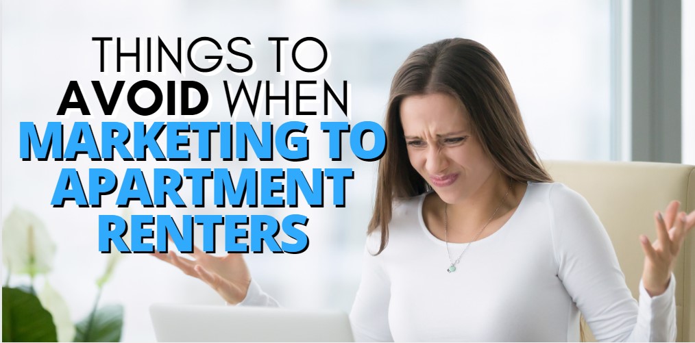 Things To Avoid When Marketing To Apartment Renters