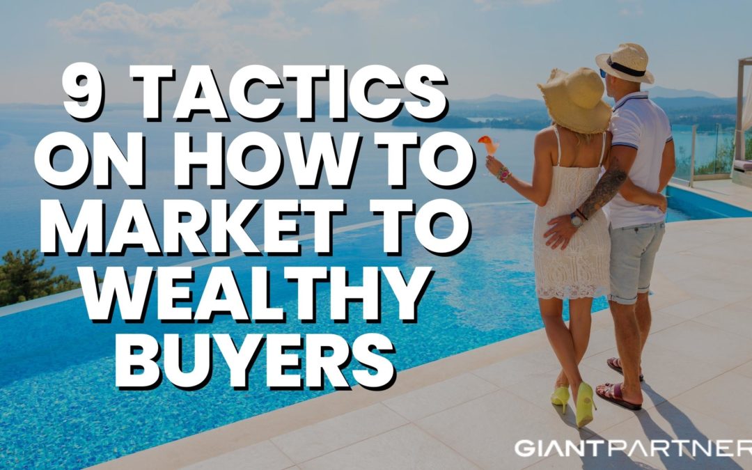 9 Tactics on how to Market to Wealthy Buyers