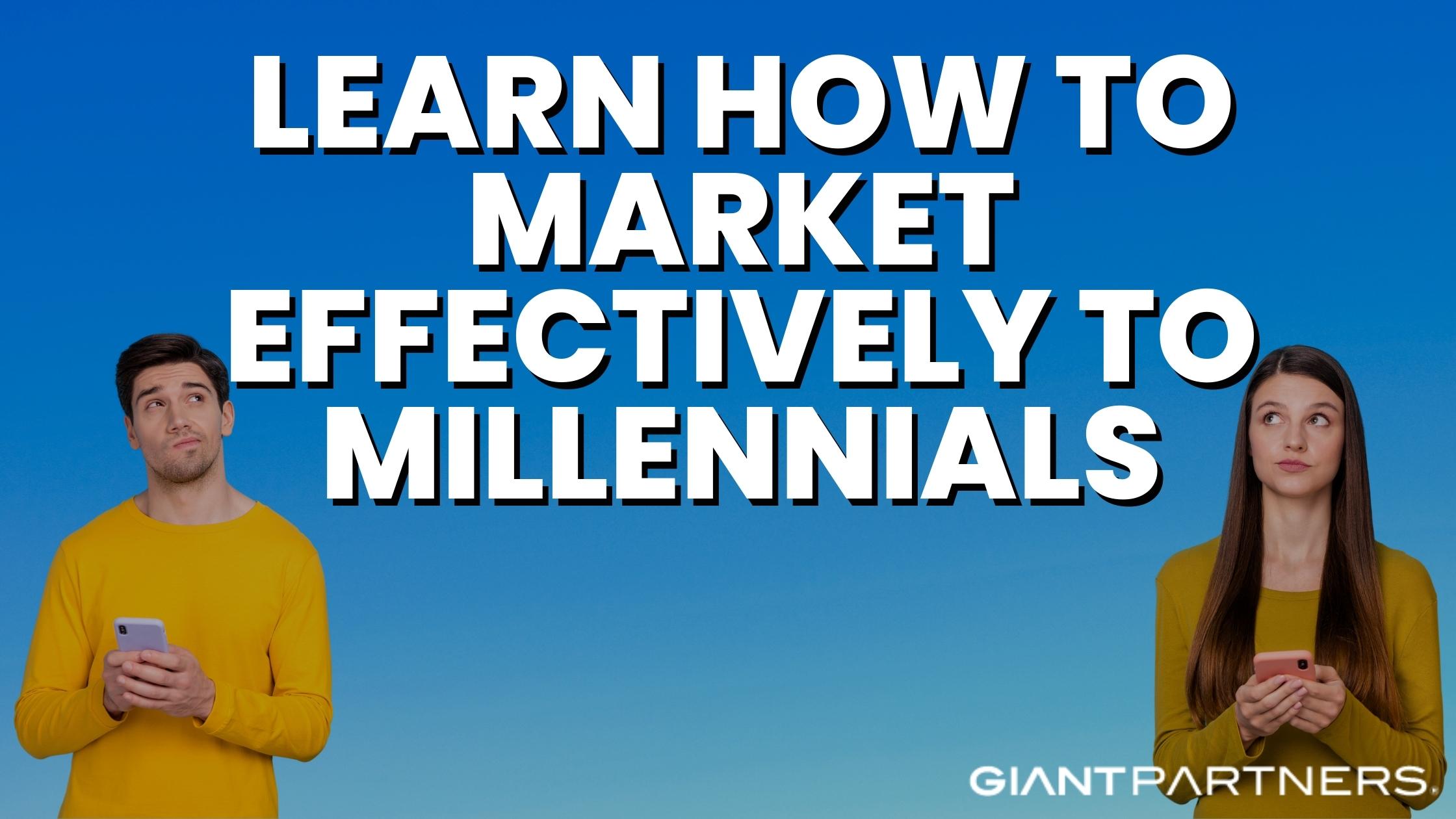 Learn How to Market Effectively to Millennials